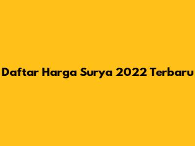 Daftar Harga Surya 2022 Terbaru