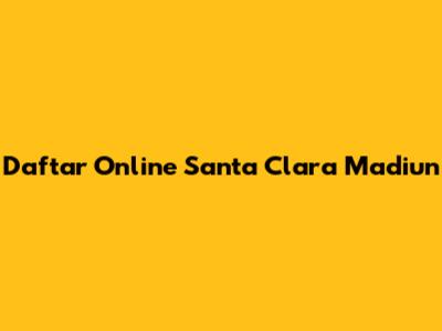 Daftar Online Santa Clara Madiun