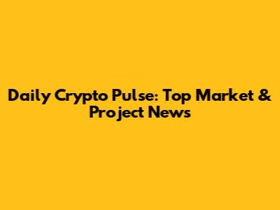 Daily Crypto Pulse: Top Market & Project News