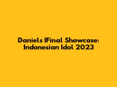 Daniel's IFinal Showcase: Indonesian Idol 2023