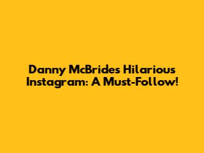 Danny McBride's Hilarious Instagram: A Must-Follow!