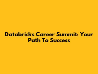 Databricks Career Summit: Your Path To Success