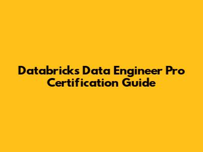 Databricks Data Engineer Pro Certification Guide