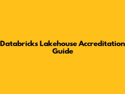 Databricks Lakehouse Accreditation Guide