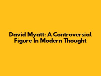 David Myatt: A Controversial Figure In Modern Thought