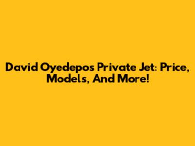 David Oyedepo's Private Jet: Price, Models, And More!