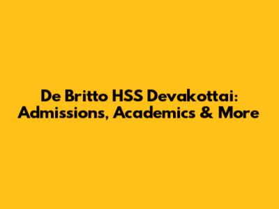 De Britto HSS Devakottai: Admissions, Academics & More