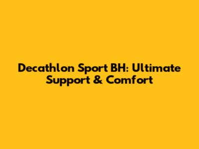 Decathlon Sport BH: Ultimate Support & Comfort