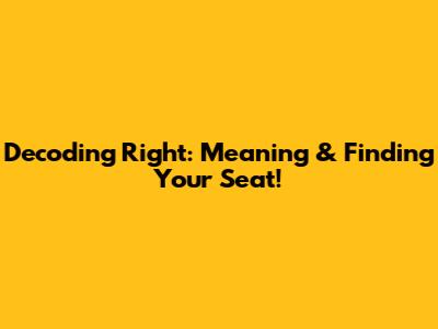 Decoding 'Right': Meaning & Finding Your Seat!