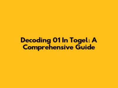 Decoding 01 In Togel: A Comprehensive Guide