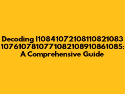 Decoding I10841072108110821083 1076107810771082108910861085: A Comprehensive Guide