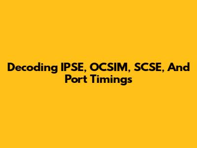 Decoding IPSE, OCSIM, SCSE, And Port Timings
