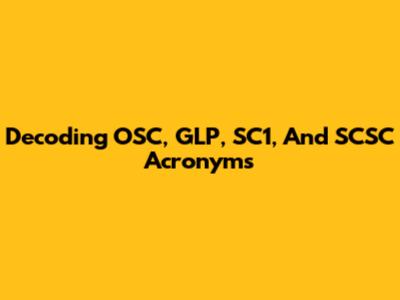 Decoding OSC, GLP, SC1, And SCSC Acronyms