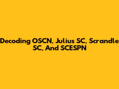 Decoding OSCN, Julius SC, Scrandle SC, And SCESPN