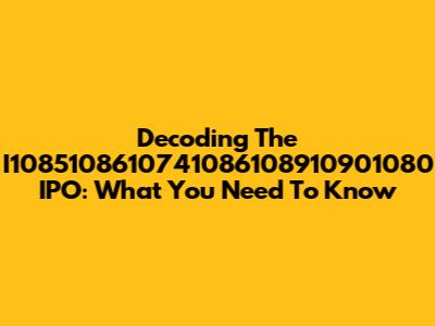 Decoding The I1085108610741086108910901080 IPO: What You Need To Know