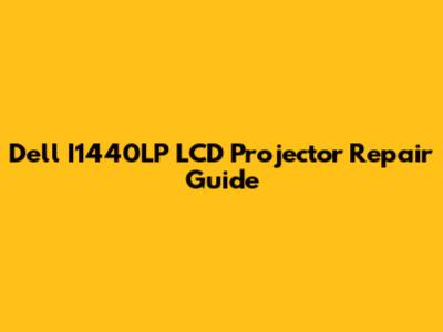 Dell I1440LP LCD Projector Repair Guide