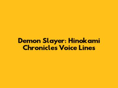 Demon Slayer: Hinokami Chronicles Voice Lines