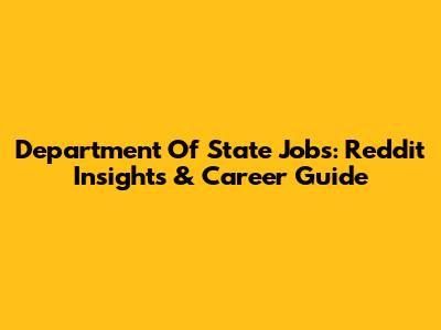 Department Of State Jobs: Reddit Insights & Career Guide