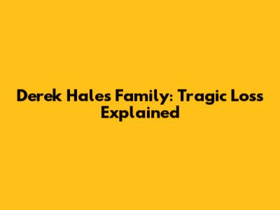 Derek Hale's Family: Tragic Loss Explained