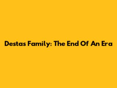 Desta's Family: The End Of An Era