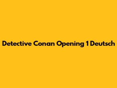 Detective Conan Opening 1 Deutsch