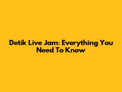 Detik Live Jam: Everything You Need To Know