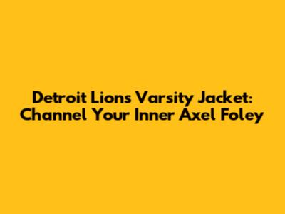 Detroit Lions Varsity Jacket: Channel Your Inner Axel Foley