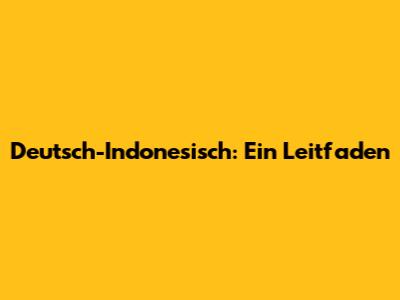 Deutsch-Indonesisch: Ein Leitfaden