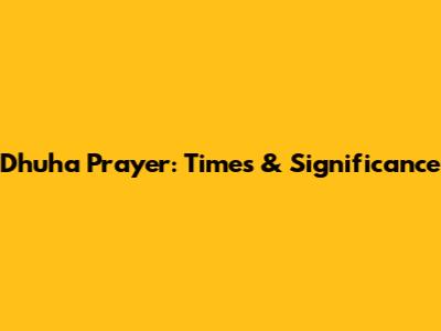 Dhuha Prayer: Times & Significance