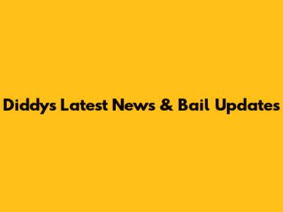Diddy's Latest News & Bail Updates