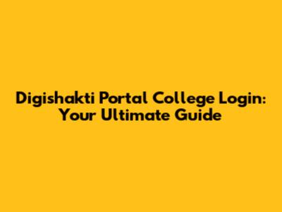 Digishakti Portal College Login: Your Ultimate Guide