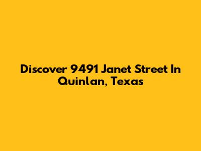 Discover 9491 Janet Street In Quinlan, Texas