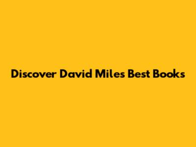 Discover David Miles' Best Books