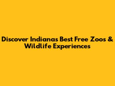 Discover Indiana's Best Free Zoos & Wildlife Experiences