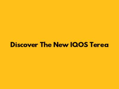 Discover The New IQOS Terea