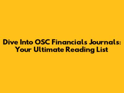 Dive Into OSC Financials Journals: Your Ultimate Reading List