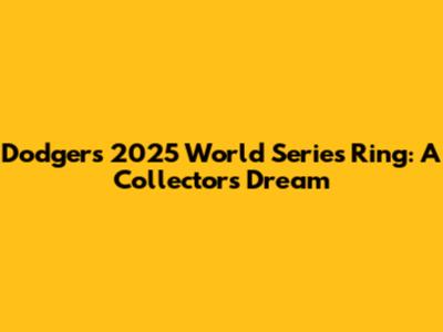Dodgers 2025 World Series Ring: A Collector's Dream