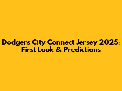 Dodgers City Connect Jersey 2025: First Look & Predictions
