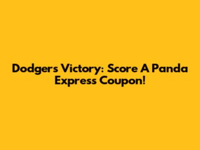 Dodgers Victory: Score A Panda Express Coupon!