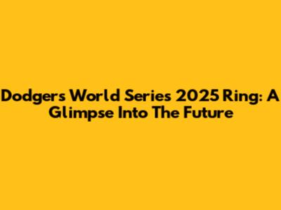 Dodgers World Series 2025 Ring: A Glimpse Into The Future