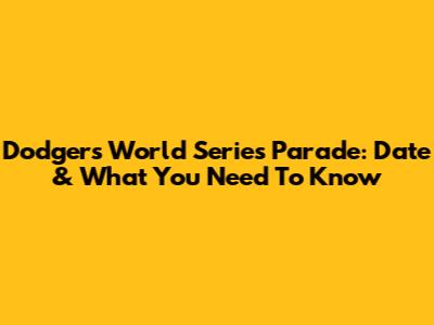 Dodgers World Series Parade: Date & What You Need To Know