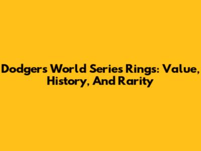 Dodgers World Series Rings: Value, History, And Rarity