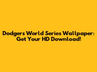 Dodgers World Series Wallpaper: Get Your HD Download!