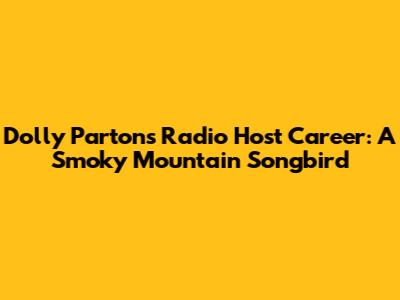 Dolly Parton's Radio Host Career: A Smoky Mountain Songbird
