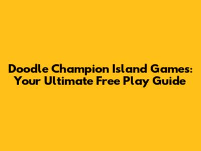 Doodle Champion Island Games: Your Ultimate Free Play Guide