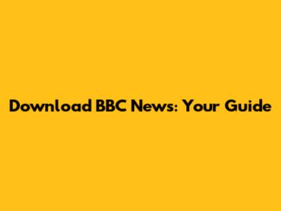 Download BBC News: Your Guide