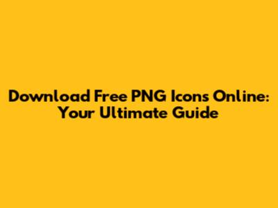 Download Free PNG Icons Online: Your Ultimate Guide