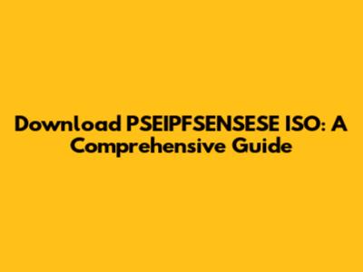 Download PSEIPFSENSESE ISO: A Comprehensive Guide