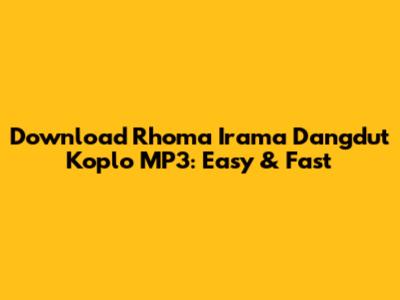 Download Rhoma Irama Dangdut Koplo MP3: Easy & Fast