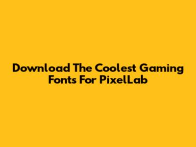 Download The Coolest Gaming Fonts For PixelLab